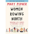 Women Rowing North: Navigating Life's Currents and Flourishing as We Age
