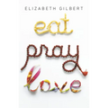 Eat Pray Love: One Woman's Search for Everything Across Italy, India and Indonesia