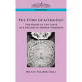 The Story of Astrology: The Belief in the Stars as a Factor in Human Progress