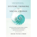Systems Thinking for Social Change: A Practical Guide to Solving Complex Problems, Avoiding Unintended Consequences, and Achieving Lasting Results