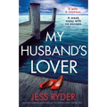 My Husband's Lover: An unputdownable psychological thriller with a breathtaking twist