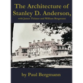 The Architecture of Stanley D. Anderson, with James Ticknor and William Bergmann