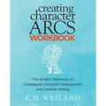 Creating Character Arcs Workbook: The Writer's Reference to Exceptional Character Development and Creative Writing