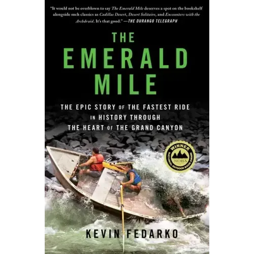 The Emerald Mile: The Epic Story of the Fastest Ride in History Through the Heart of the Grand Canyon
