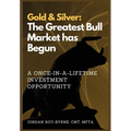Gold & Silver: The Greatest Bull Market has Begun
