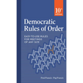 Democratic Rules of Order: Easy-To-Use Rules for Meetings of Any Size