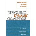 The Designing Dynamic Organizations: A Hands-on Guide for Leaders at All Levels
