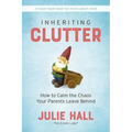 Inheriting Clutter: How to Calm the Chaos Your Parents Leave Behind