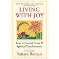 Living with Joy: Keys to Personal Power & Spiritual Transformation