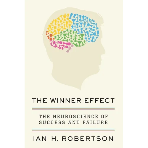 The Winner Effect: The Neuroscience of Success and Failure