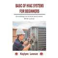 Basic of HVAC Systems for Beginners: Everything you need to know about HVAC system