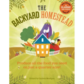 The Backyard Homestead: Produce All the Food You Need on Just a Quarter Acre!
