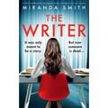 The Writer: A totally unputdownable psychological thriller with edge-of-your-seat suspense