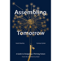 Assembling Tomorrow: A Guide to Designing a Thriving Future from the Stanford D.School