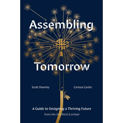 Assembling Tomorrow: A Guide to Designing a Thriving Future from the Stanford D.School