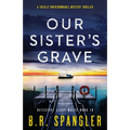 Our Sister's Grave: A totally unputdownable mystery thriller