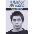 A Man of My Word: How I Overcame Addiction, Depression, and Mental & Physical Prisons