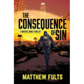The Consequence of Sin: A Mathieu James Thriller (Book #3)