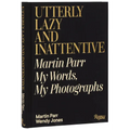 Utterly Lazy and Inattentive: Martin Parr: My Words, My Photographs