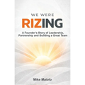 We Were Rizing: A Founder's Story of Leadership, Partnership and Building a Great Team