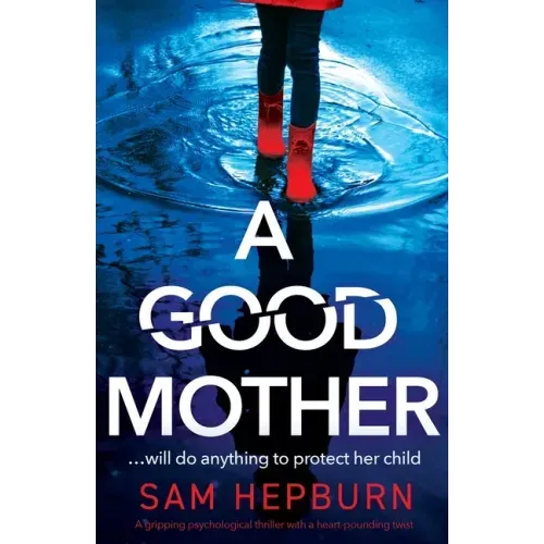 A Good Mother: A gripping psychological thriller with a heart-pounding twist