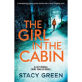 The Girl in the Cabin: A completely gripping crime thriller with a heart-stopping twist
