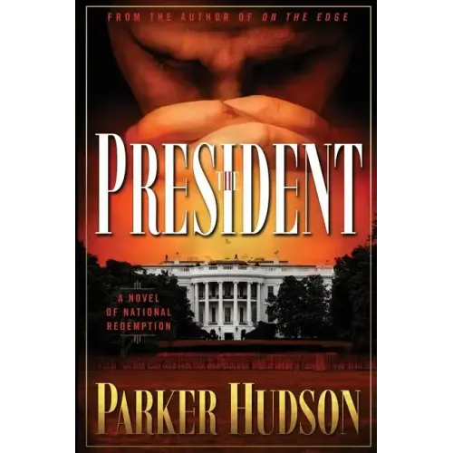 The President: A Novel of National Redemption