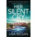 Her Silent Cry: An absolutely gripping mystery thriller