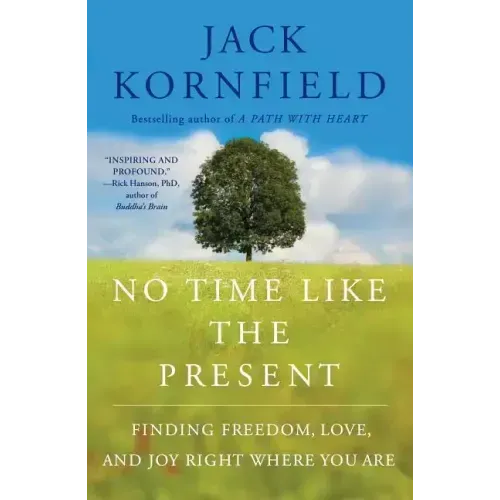 No Time Like the Present: Finding Freedom, Love, and Joy Right Where You Are