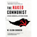 The Naked Communist: Exposing Communism and Restoring Freedom