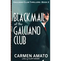 Blackmail at the Galliano Club: A Prohibition historical fiction thriller
