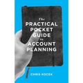The Practical Pocket Guide to Account Planning