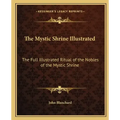 The Mystic Shrine Illustrated: The Full Illustrated Ritual of the Nobles of the Mystic Shrine