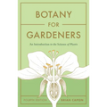 Botany for Gardeners, Fourth Edition: An Introduction to the Science of Plants