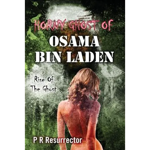 Horny Ghost Of Osama Bin Laden: Rise Of The Ghost