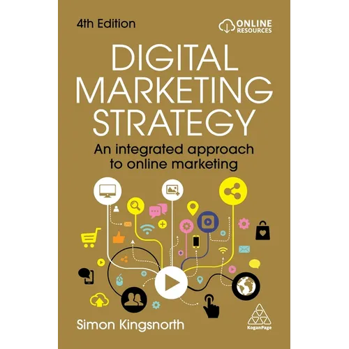 Digital Marketing Strategy: An Integrated Approach to Online Marketing