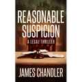 Reasonable Suspicion: A Legal Thriller