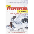 The Leadership Moment: Nine True Stories of Triumph and Disaster and Their Lessons for Us All