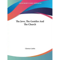 The Jews, The Gentiles And The Church