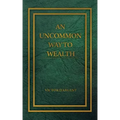 An Uncommon Way to Wealth
