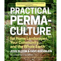 Practical Permaculture: For Home Landscapes, Your Community, and the Whole Earth