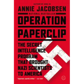 Operation Paperclip: The Secret Intelligence Program That Brought Nazi Scientists to America