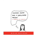 Cancer Made Me a Shallower Person: A Memoir in Comics