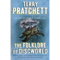 The Folklore of Discworld: Legends, Myths, and Customs from the Discworld with Helpful Hints from Planet Earth