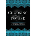 Choosing to See: A Framework for Equity in the Math Classroom