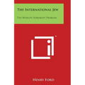 The International Jew: The World's Foremost Problem