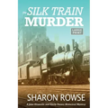 The Silk Train Murder: A John Granville & Emily Turner Historical Mystery