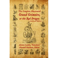 The Complete Illustrated Grand Grimoire, Or The Red Dragon: Interlinear Edition, French to English