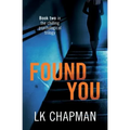 Found You: Book two in the chilling psychological trilogy