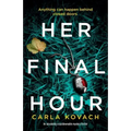 Her Final Hour: An absolutely unputdownable mystery thriller